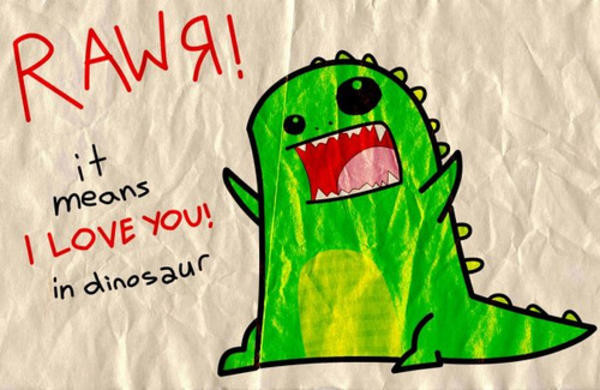 Rawr means I love you in KUSF XD